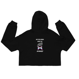 Boost Me Series -Are you Gonna Boost Me Crop Hoodie